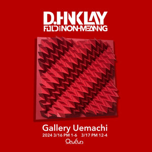 D.Hinklay 個展 FOLD NON-MEANING 開催決定